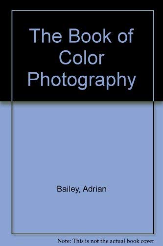 Beispielbild fr The Book of Color Photography zum Verkauf von Better World Books