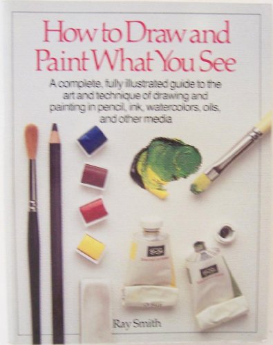 9780394724843: How to Draw and Paint What You See