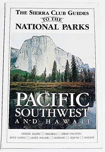 The Sierra Club Guides to the National Parks: Pacific Southwest and Hawaii