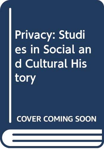 Beispielbild fr Privacy: Studies in Social and Cultural History: Studies in Social and Cultural History zum Verkauf von Arundel Books