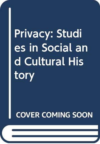 Imagen de archivo de Privacy: Studies in Social and Cultural History: Studies in Social and Cultural History a la venta por Arundel Books