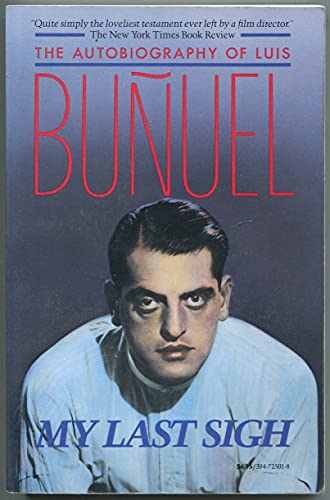 Stock image for My Last Sigh: The Autobiography of Luis Bunuel (English and French Edition) for sale by Ezekial Books, LLC