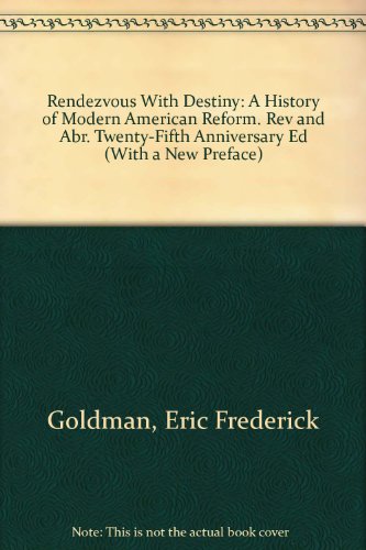Stock image for A Rendezvous With Destiny: A History of Modern American Reform (With a New Preface) for sale by Montclair Book Center