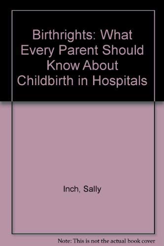 Beispielbild fr Birthrights : What Every Parent Should Know about Childbirth in Hospitals zum Verkauf von Better World Books