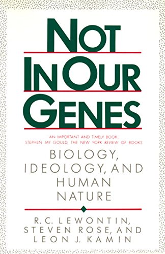 Not in Our Genes: Biology, Ideology, and Human Nature (9780394728889) by R. C. Lewontin; Steven Rose; Leon J. Kamin