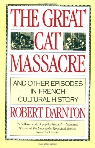Imagen de archivo de The Great Cat Massacre: And Other Episodes in French Cultural History a la venta por SecondSale