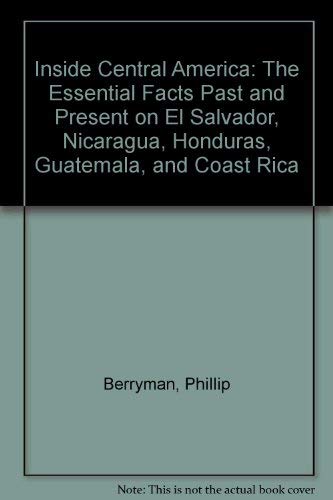 Beispielbild fr Inside Central America : The Essential Facts Past and Present on el Salvador, Nicaragua, Honduras, Guatemala and Costa Rica zum Verkauf von Better World Books