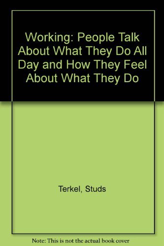 Stock image for Working: People Talk About What They Do All Day and How They Feel About What They Do for sale by M & M Books