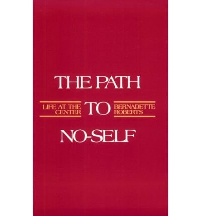 9780394729992: The Path to No-self: Life at the Center