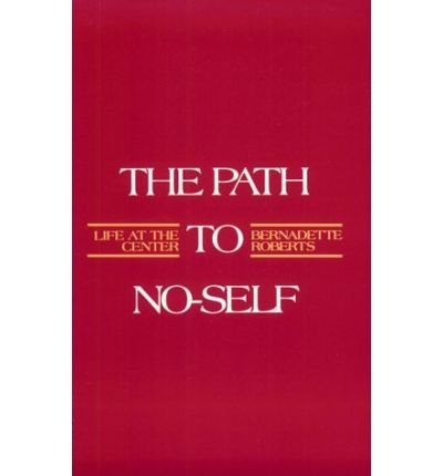 9780394729992: The Path to No-Self: Life at the Center