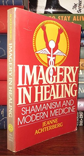 Beispielbild fr Imagery in Healing : Shamanism and Modern Medicine zum Verkauf von Better World Books