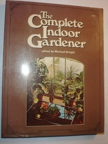 Stock image for The Complete Indoor Gardener for sale by WorldofBooks