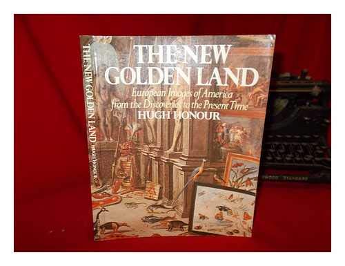 9780394730844: The New Golden Land: European Images of America from the Discoveries to the Present Time