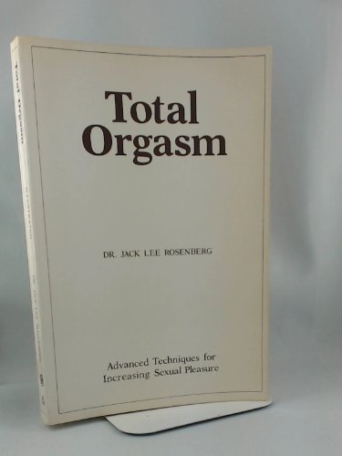 Imagen de archivo de Total Orgasm. Advanced Techniques for Increasing Sexual Pleasure. a la venta por HPB-Ruby