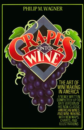 Imagen de archivo de Grapes into Wine: The Art of Wine Making in America a la venta por SecondSale