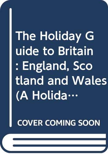 Stock image for The Holiday guide to Britain: England, Scotland and Wales (A Holiday magazine travel guide) for sale by Red's Corner LLC