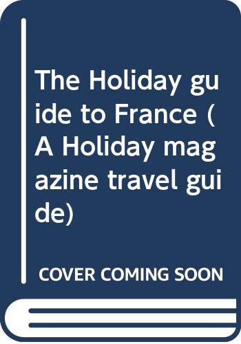 Stock image for The Holiday guide to France (A Holiday magazine travel guide) for sale by Wonder Book