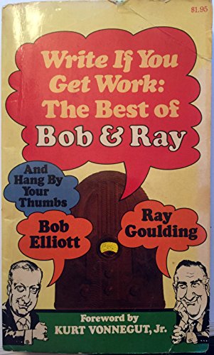 Stock image for Write If You Get Work : The Best of Bob and Ray for sale by Better World Books