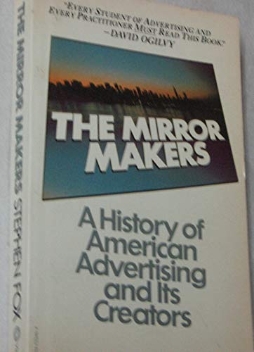 9780394732466: The Mirror Makers: A History of American Advertising and Its Creators