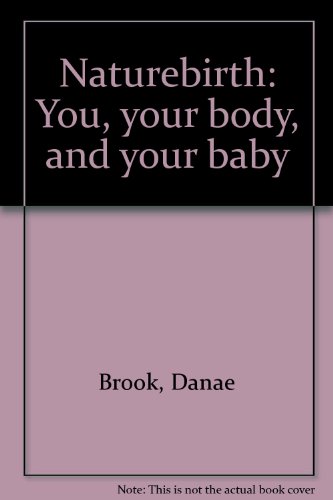 Stock image for Naturebirth: You, your body, and your baby for sale by SecondSale