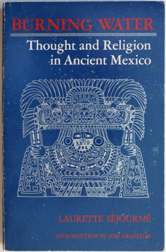9780394732763: Title: Burning Water Thought and Religion in Ancient Mexi