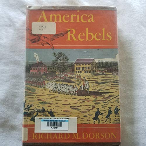 Stock image for America rebels: personal narratives of the American Revolution for sale by Wonder Book