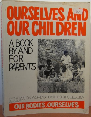 Beispielbild fr Ourselves and Our Children : A Book by and for Parents zum Verkauf von Better World Books