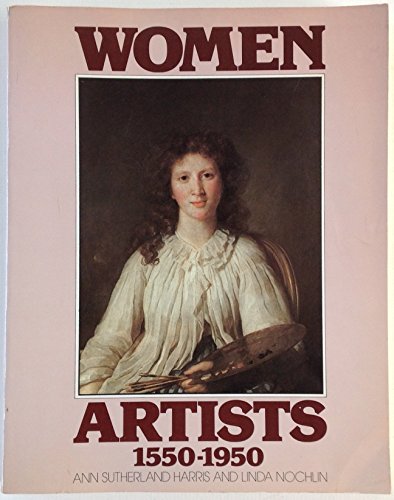 Women Artists, 1550-1950 - Harris, Ann Sutherland