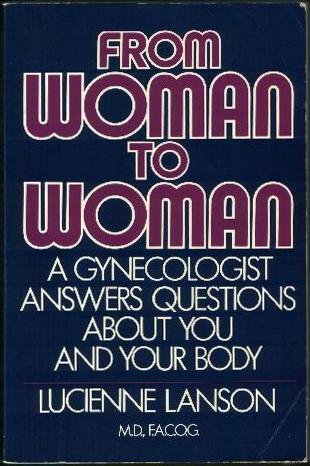 Imagen de archivo de From Woman to Woman: A Gynecologist Answers Questions About You and Your Body a la venta por Adventures Underground