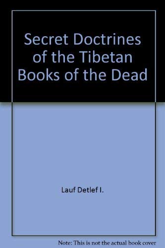 Secret Doctrines of the Tibetan Books of the Dead.