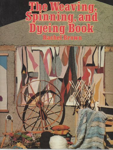 Stock image for The Weaving, Spinning, and Dyeing Book for sale by Bookplate