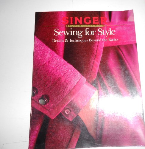 Stock image for Sewing for Style: Details & Techniques Beyond the Basics (The Singer Reference Library) for sale by HPB Inc.