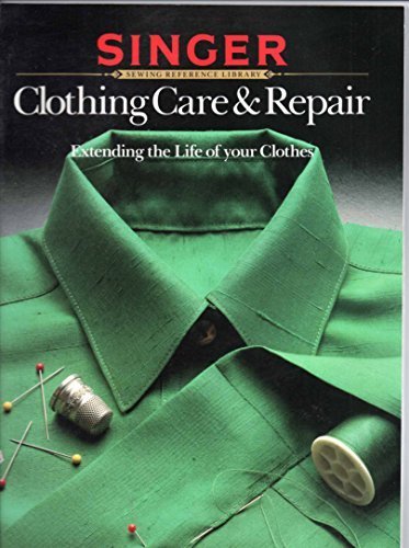 Beispielbild fr Clothing Care & Repair: Extending the Life of Your Clothes (Singer Sewing Reference Library) zum Verkauf von Wonder Book