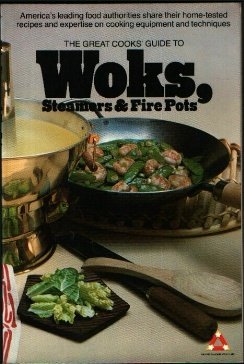 Stock image for The Great Cooks' Guide to Woks, Steamers & Fire Pots for sale by Wonder Book