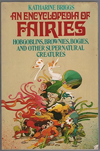 9780394734675: Encyclopedia of Fairies: Hobgoblins, Brownies, Bogies and Other Supernatural Creatures (The Pantheon Fairy Tale & Folklore Library)