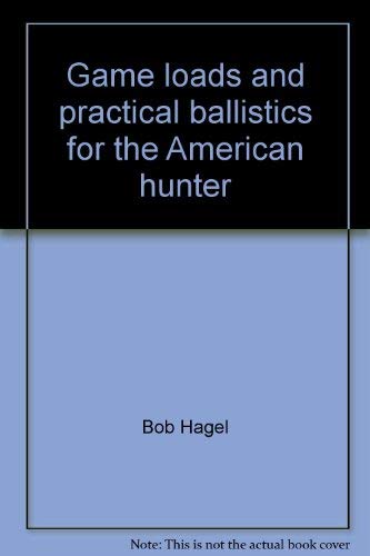 Beispielbild fr Game loads and practical ballistics for the American hunter zum Verkauf von ThriftBooks-Dallas