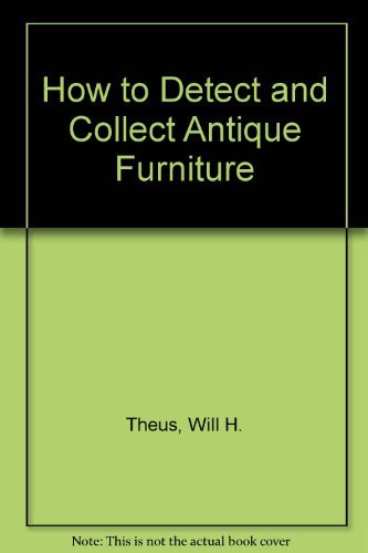 Stock image for How to Detect and Collect Antique Furniture for sale by Wonder Book