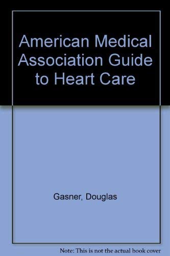 Stock image for The American Medical Association Straight-Talk, No-Nonsense Guide to Heart-Care for sale by Top Notch Books
