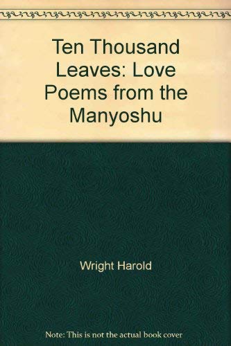 9780394736907: Ten Thousand Leaves: Love Poems from the Manyoshu