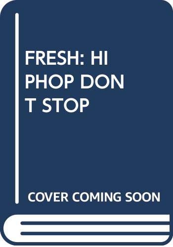 Fresh: Hip Hop Don't Stop (9780394737393) by Nelson George; Sally Banes; Susan Flinker; Patty Romanowski