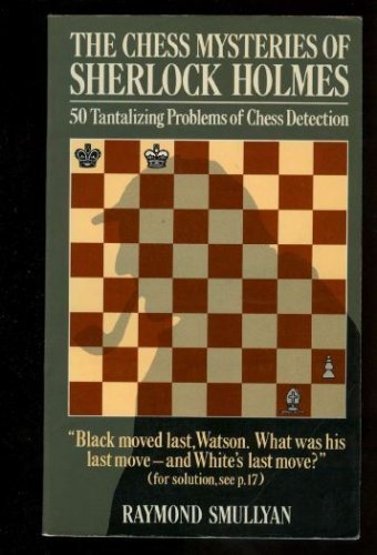 Beispielbild fr The Chess Mysteries of Sherlock Holmes : 50 Tantalizing Problems of Chess Detection zum Verkauf von Better World Books