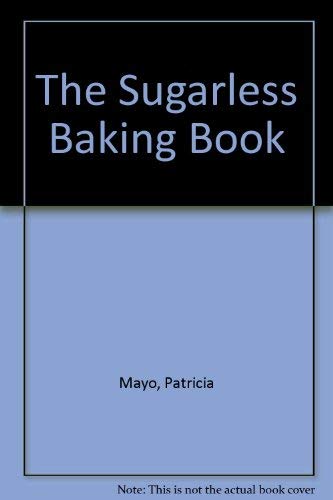 Beispielbild fr The sugarless baking book: The natural way to prepare America's favorite breads, pies, cakes, puddings, and desserts zum Verkauf von Wonder Book