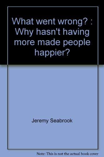 9780394737737: What went wrong?: Why hasn't having more made people happier?