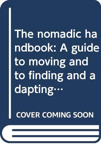 Beispielbild fr The nomadic handbook: A guide to moving and to finding and adapting your next home zum Verkauf von Organic Books