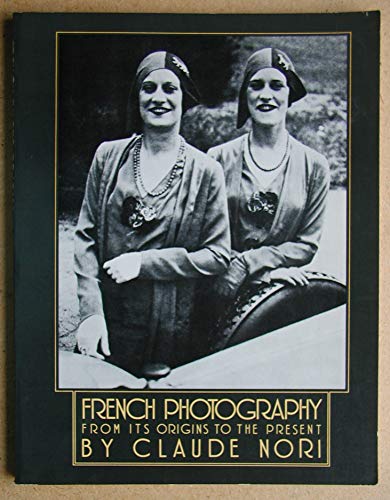 Beispielbild fr French Photography, from Its Origins to the Present zum Verkauf von Wonder Book