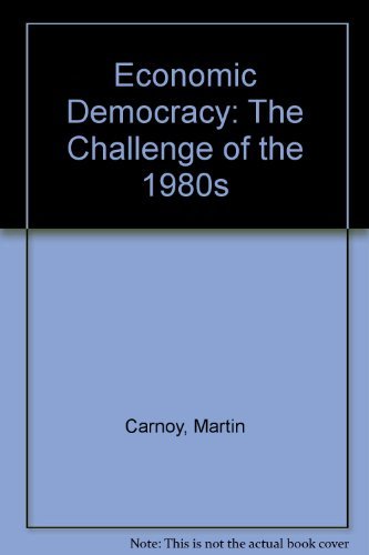 Beispielbild fr Economic Democracy: The Challenge of the 1980s. zum Verkauf von Pride and Prejudice-Books