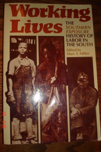 Imagen de archivo de Working Lives: The Southern Exposure History of Labor in the South a la venta por BookHolders