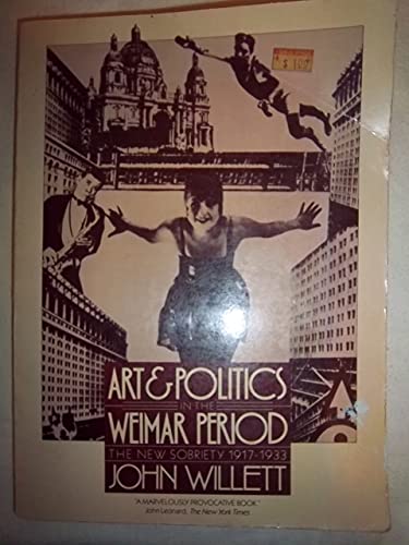 Beispielbild fr Art & Politics in the Weimar Period: The New Sobriety, 1917-1933 zum Verkauf von Wonder Book