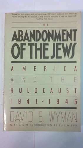 Imagen de archivo de The Abandonment of the Jews: America and the Holocaust, 1941-1945 a la venta por Persephone's Books