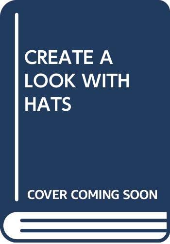 Stock image for CREATE A LOOK WITH HATS (Create a Look Series) for sale by Wonder Book
